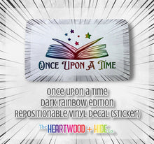Load image into Gallery viewer, &quot;Once Upon A Time&quot; - Dark Rainbow Edition - Repositionable Vinyl Decal (Sticker)
