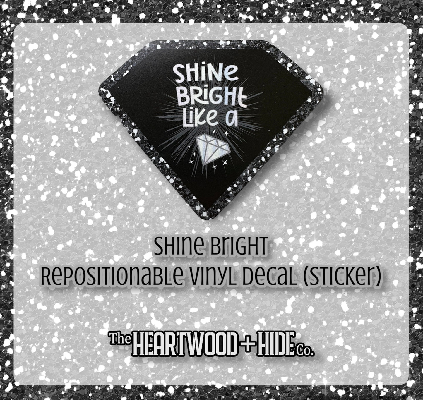 "Shine Bright" - Repositionable Vinyl Decal (Sticker)