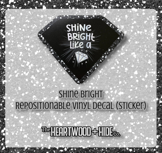 "Shine Bright" - Repositionable Vinyl Decal (Sticker)