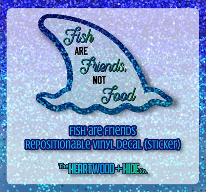 "Fish Are Friends" - Repositionable Vinyl Decal (Sticker)