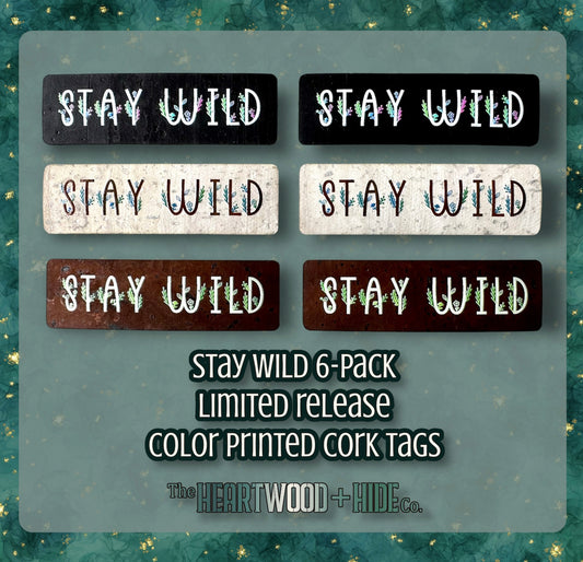 "Stay Wild" 6-pack - LIMITED RELEASE Color Printed Cork Tags