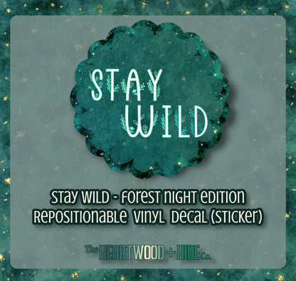 "Stay Wild" Forest Night Edition - Repositionable Vinyl Decal (Sticker)