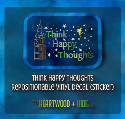 "Think Happy Thoughts" - Repositionable Vinyl Decal (Sticker)
