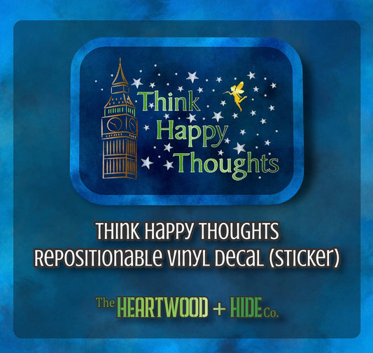 "Think Happy Thoughts" - Repositionable Vinyl Decal (Sticker)