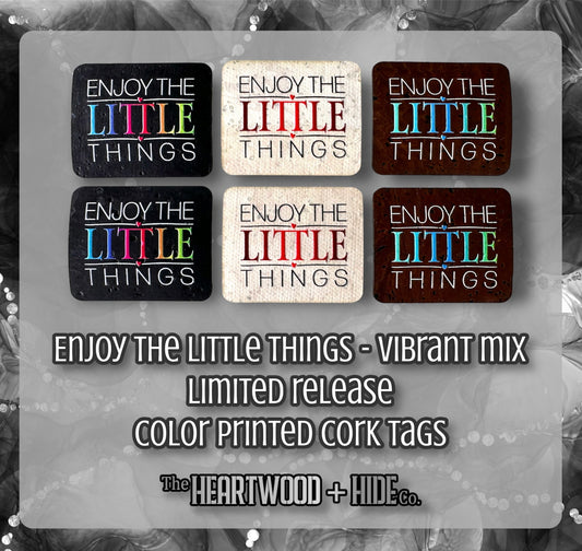 "Enjoy The Little Things" Vibrant Mix - LIMITED RELEASE Color Printed Cork Tags 6-Pack