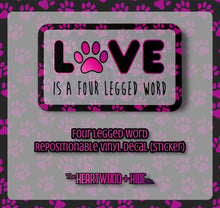Load image into Gallery viewer, &quot;Four Legged Word&quot; - Repositionable Vinyl Decal (Sticker)

