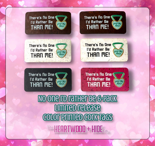"No One I'd Rather Be" LIMITED RELEASE Color Printed Cork Tags 6-Pack