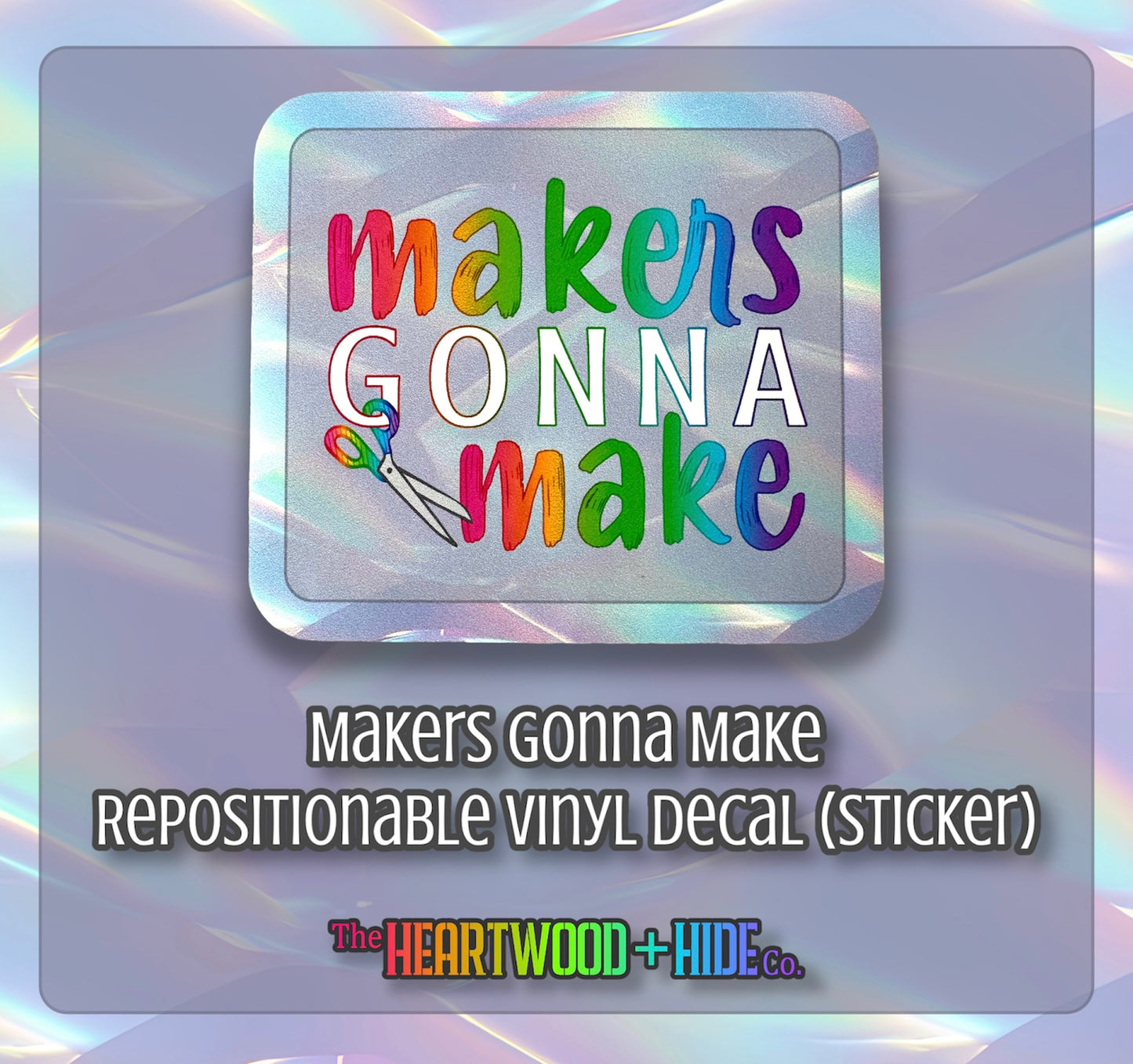 "Makers Gonna Make" - Repositionable Vinyl Decal (Sticker)