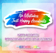 Load image into Gallery viewer, &quot;Happy Accidents&quot; - Repositionable Vinyl Decal (Sticker)
