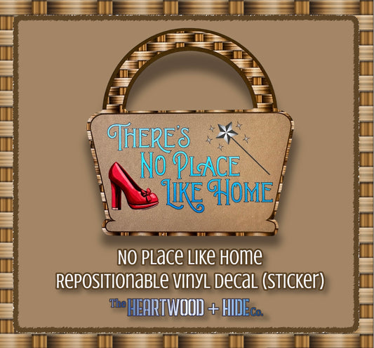 "No Place Like Home" - Repositionable Vinyl Decal (Sticker)