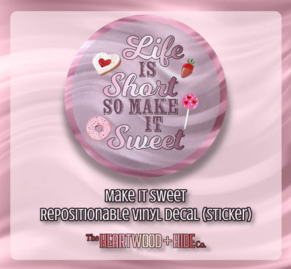 "Make It Sweet" - Repositionable Vinyl Decal (Sticker)