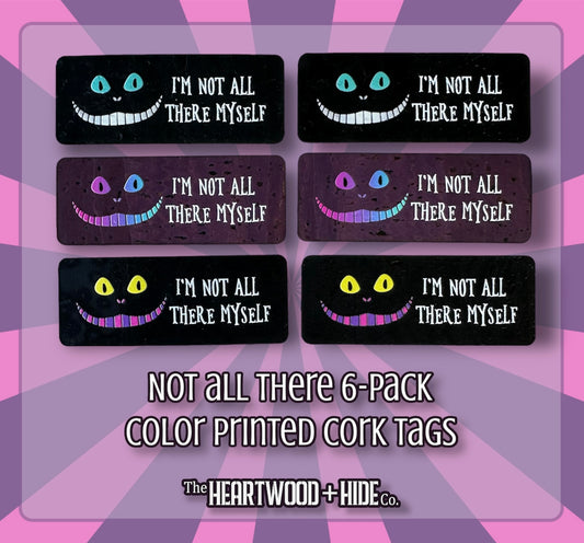 "Not All There" 6-Pack - Color Printed Cork Tags