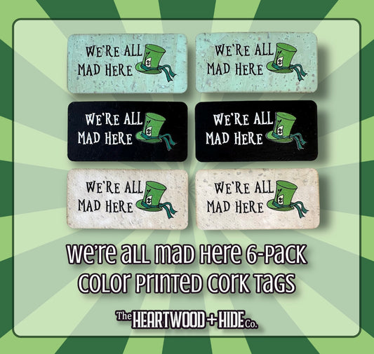 "We're All Mad Here" 6-Pack - Color Printed Cork Tags