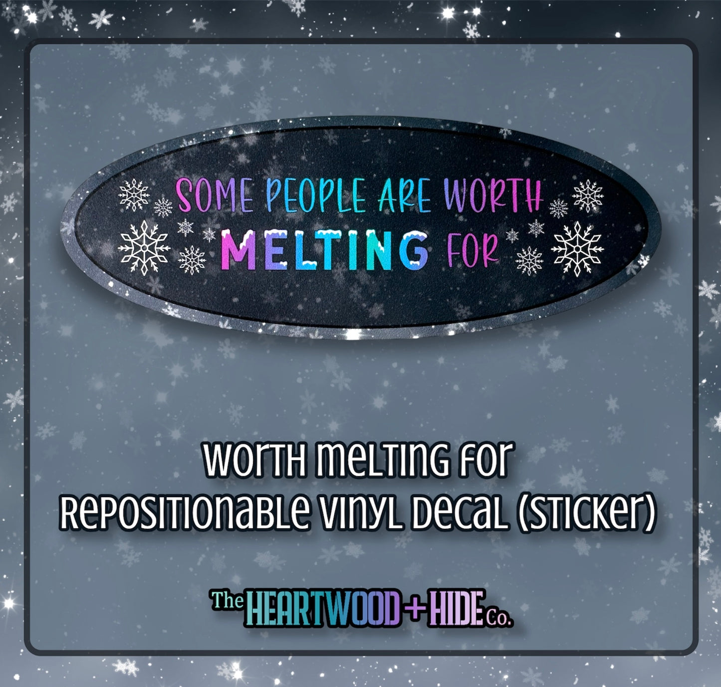 "Worth Melting For" - Repositionable Vinyl Decal (Sticker)