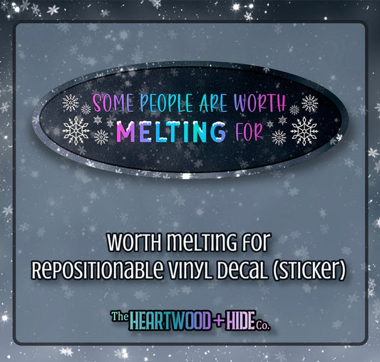 "Worth Melting For" - Repositionable Vinyl Decal (Sticker)