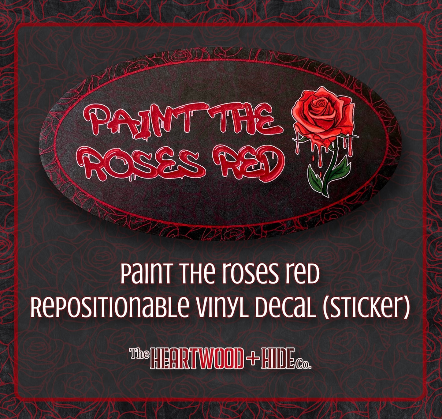 "Paint The Roses Red" - Repositionable Vinyl Decal (Sticker)