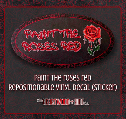 "Paint The Roses Red" - Repositionable Vinyl Decal (Sticker)