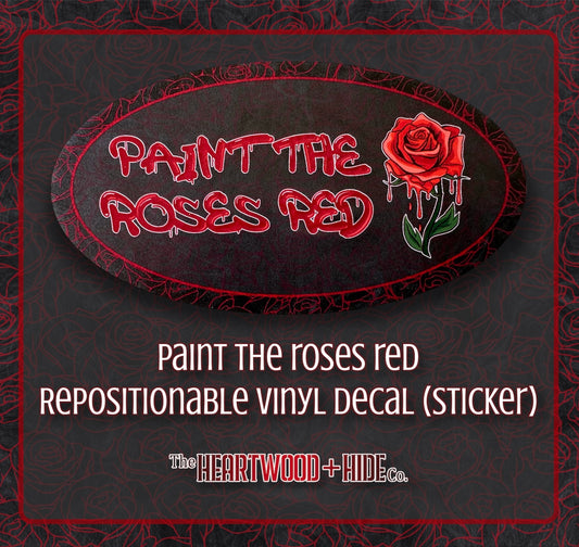 "Paint The Roses Red" - Repositionable Vinyl Decal (Sticker)