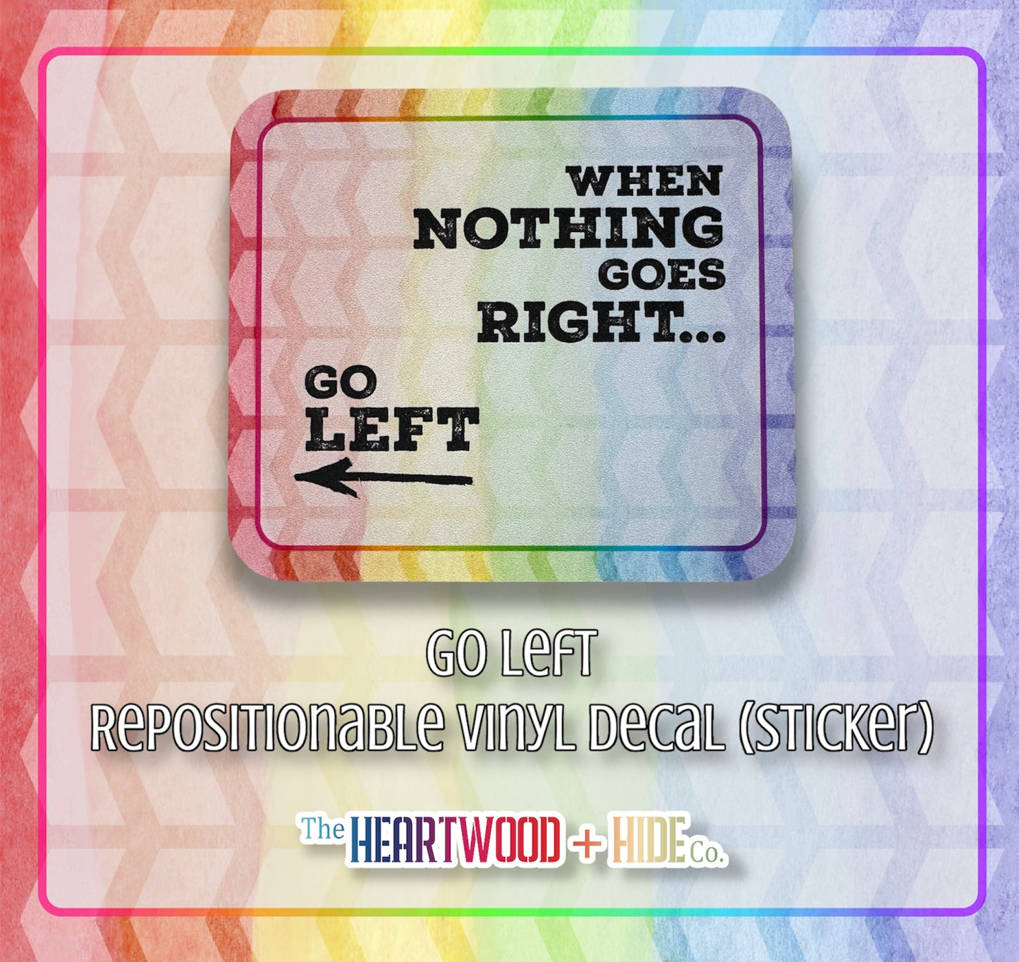 "Go Left" - Repositionable Vinyl Decal (Sticker)