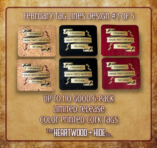 "Up To No Good" - 6-pack - LIMITED RELEASE Color Printed Cork Tags [TL FEB 2 of 5]