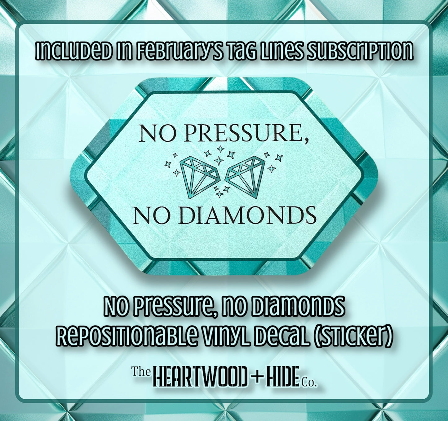 "No Pressure, No Diamonds" - Repositionable Vinyl Decal (Sticker) [TL Feb]
