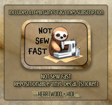 Load image into Gallery viewer, &quot;Not Sew Fast&quot; - Repositionable Vinyl Decal (Sticker) [TL Feb]
