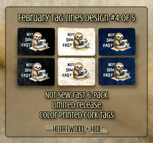 "Not Sew Fast" - 6-pack - LIMITED RELEASE Color Printed Cork Tags [TL FEB 4 of 5]