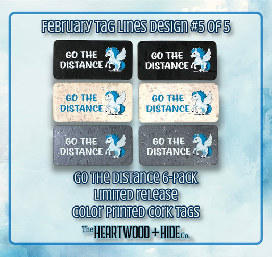 "Go The Distance" - 6-pack - LIMITED RELEASE Color Printed Cork Tags [TL FEB 5 of 5]