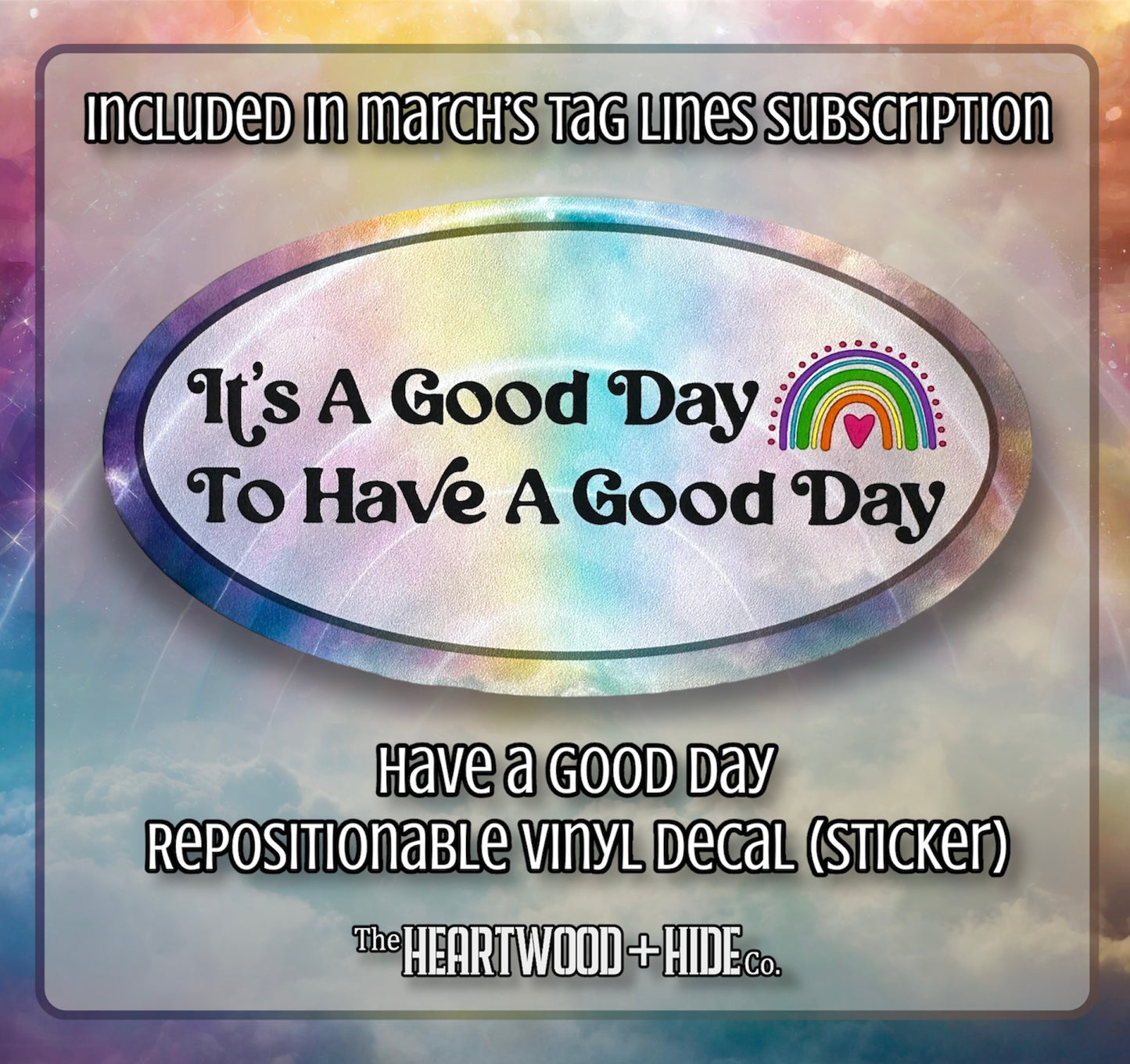"Have A Good Day" - Repositionable Vinyl Decal (Sticker) [TL March]