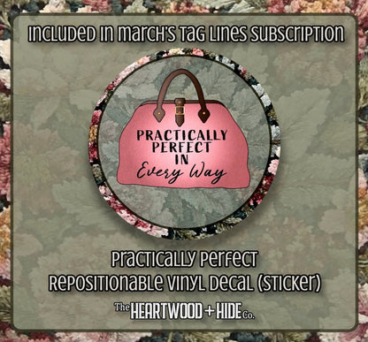 "Practically Perfect" - Repositionable Vinyl Decal (Sticker) [TL March]