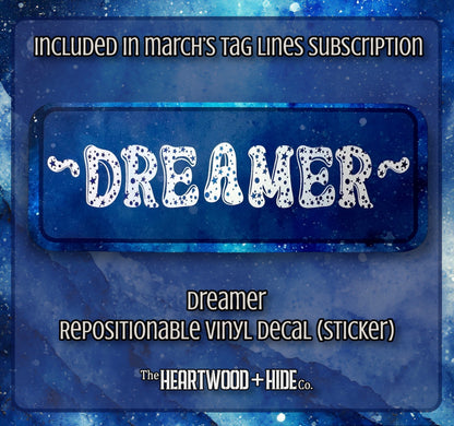 "Dreamer" - Repositionable Vinyl Decal (Sticker) [TL March]