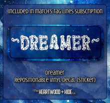 Load image into Gallery viewer, &quot;Dreamer&quot; - Repositionable Vinyl Decal (Sticker) [TL March]
