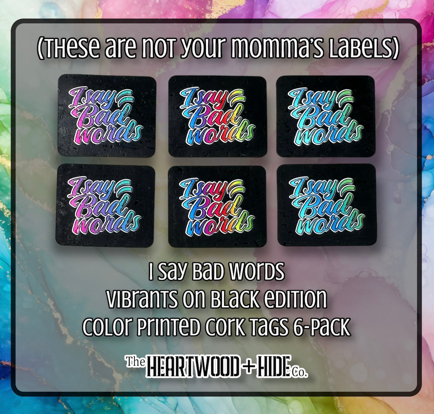 "I Say Bad Words" - Vibrants on Black Edition - 6-Pack Color Printed Cork Tags