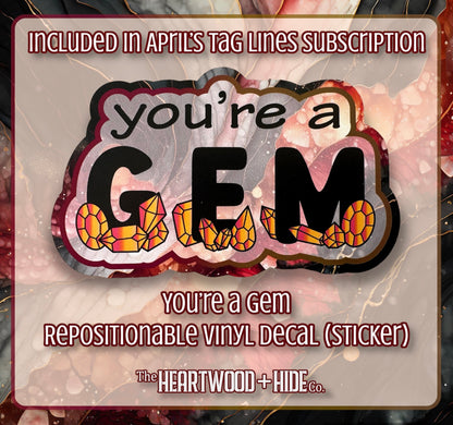 "You're A Gem" - Repositionable Vinyl Decal (Sticker) [TL April]
