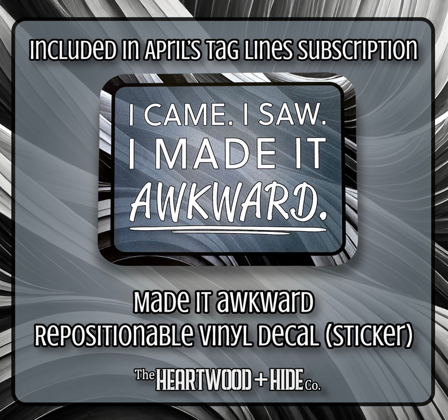 "Made It Awkward" - Repositionable Vinyl Decal (Sticker) [TL April]