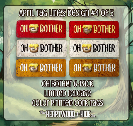 "Oh Bother" - 6-pack - LIMITED RELEASE Color Printed Cork Tags [TL APRIL 4 of 5]