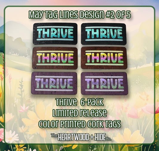 "Thrive" - 6-pack - LIMITED RELEASE Color Printed Cork Tags [TL MAY 2 of 5]