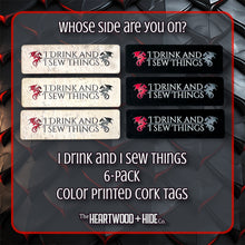 Load image into Gallery viewer, &quot;I Drink And I Sew Things&quot; Color Printed Cork Tags 6-Pack
