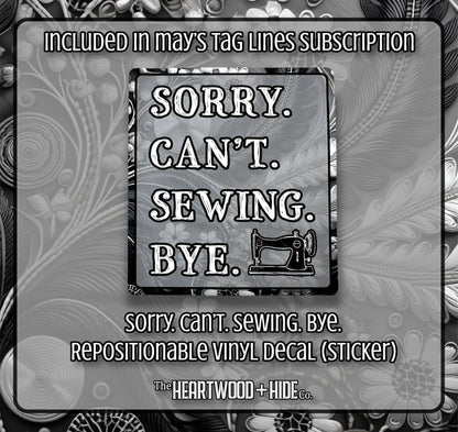 "Sorry. Can't Sewing. Bye" - Repositionable Vinyl Decal (Sticker) [TL May]