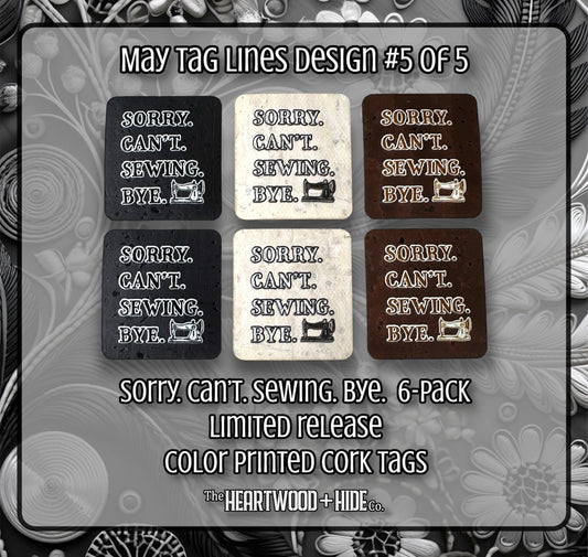 "Sorry. Can't Sewing. Bye" - 6-pack - LIMITED RELEASE Color Printed Cork Tags [TL MAY 5 of 5]