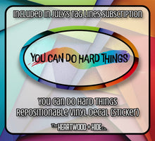 Load image into Gallery viewer, &quot;You Can Do Hard Things&quot; - Repositionable Vinyl Decal (Sticker) [TL July]
