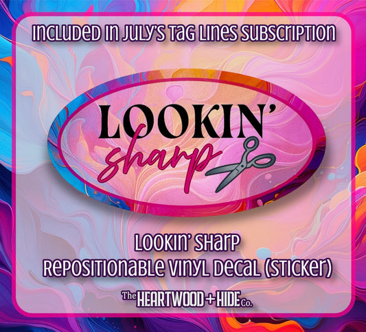"Lookin Sharp" - Repositionable Vinyl Decal (Sticker) [TL July]