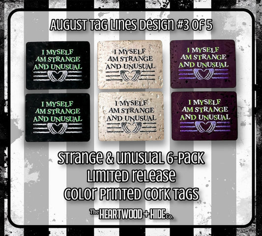 "Strange & Unusual" 6-Pack - LIMITED RELEASE Color Printed Cork Tags [TL AUG 3 of 5]