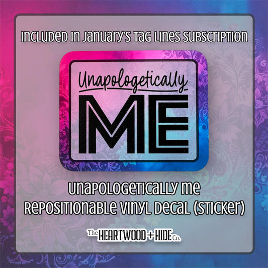 "Unapologetically Me" - Repositionable Vinyl Decal (Sticker) [TL '25 January]