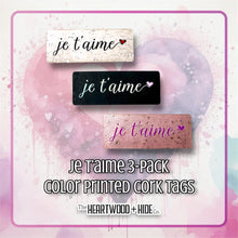 Load image into Gallery viewer, &quot;je t&#39;aime&quot; 3-pack - Color Printed Cork Tags
