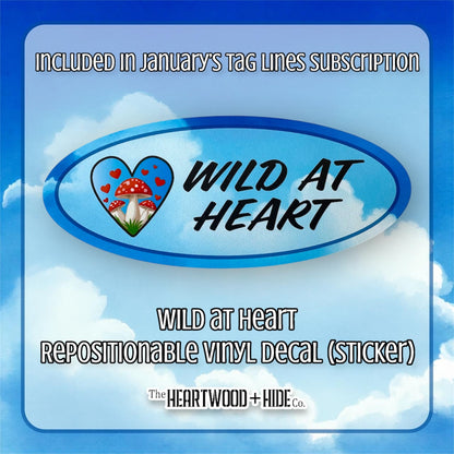 "Wild At Heart" - Repositionable Vinyl Decal (Sticker) [TL '25 January]