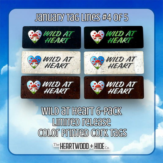 "Wild At Heart" 6-Pack - LIMITED RELEASE Color Printed Cork Tags [TL Jan 2025 4 of 5]