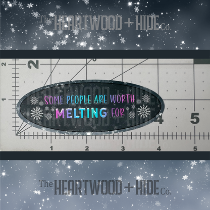 "Worth Melting For" - Repositionable Vinyl Decal (Sticker)
