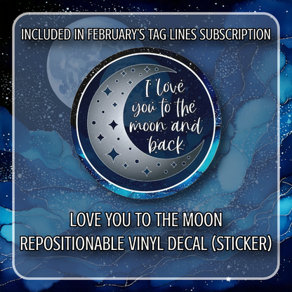 "Love You To The Moon" - Repositionable Vinyl Decal (Sticker) [TL '25 February]