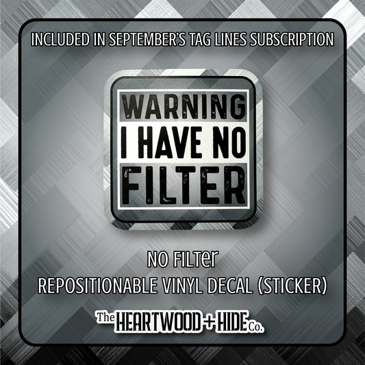 "No Filter" - Repositionable Vinyl Decal (Sticker) [TL '25 September]